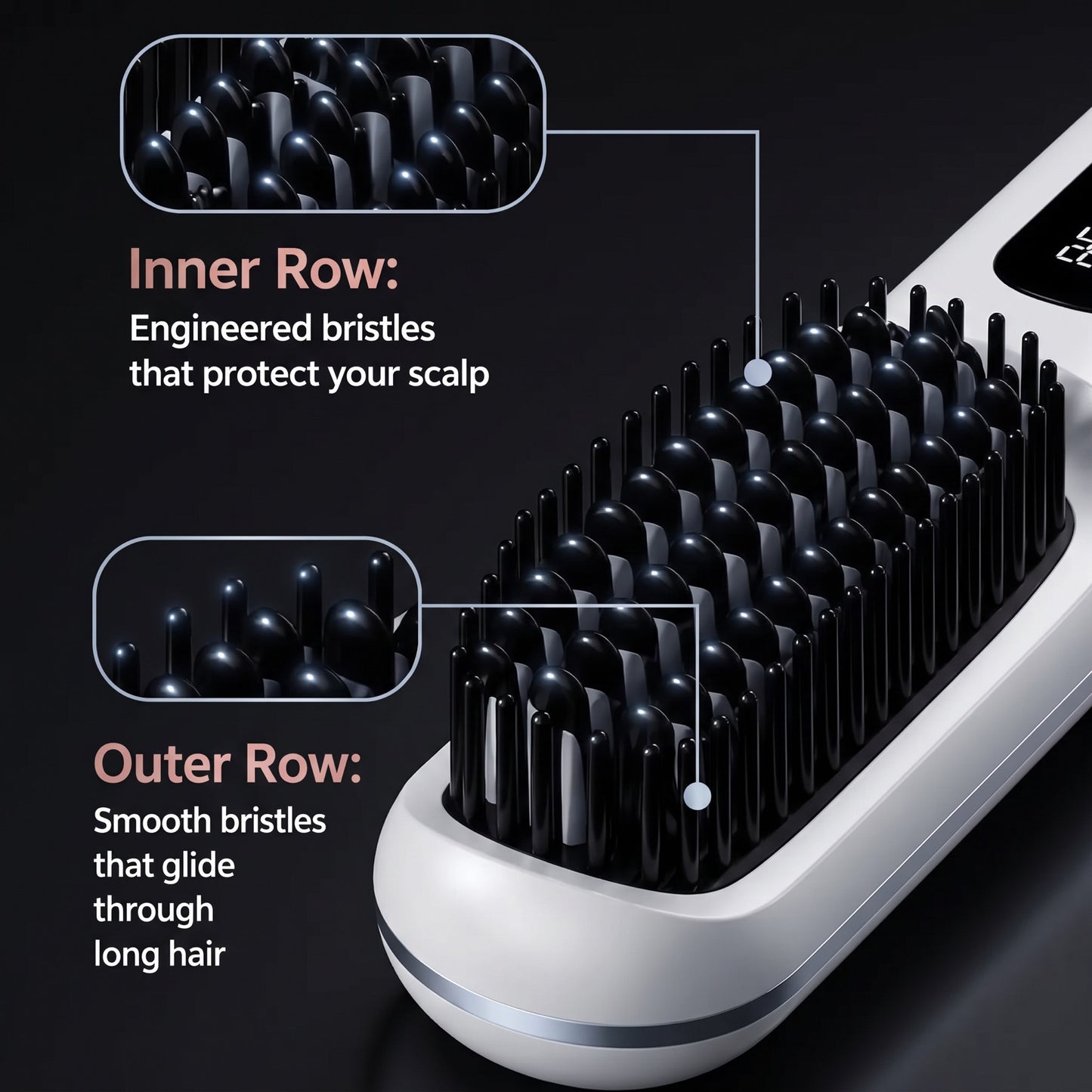 Inner row protects the scalp, outer row glides through long hair