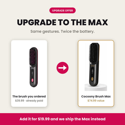 Your Cocoony Brush becomes the Cocoony Brush Max for $19.99 more